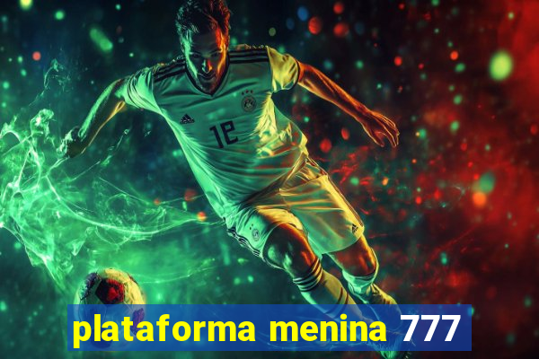 plataforma menina 777